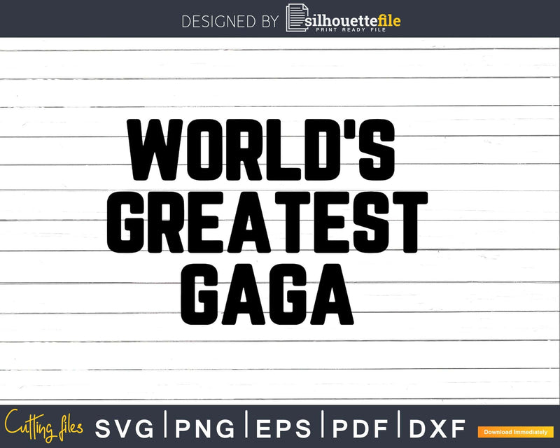World’s Greatest Gaga Svg Png Fathers Day T-shirt Design