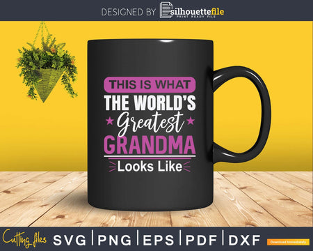 World’s Greatest Grandma Looks Like Mothers Day Svg Png