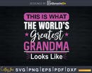 World’s Greatest Grandma Looks Like Mothers Day Svg Png