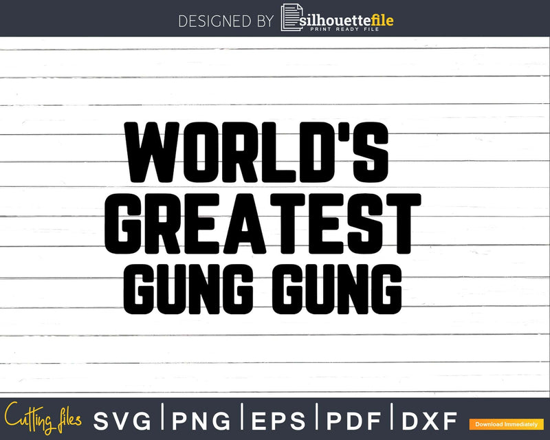 World’s Greatest Gung gung Svg Png Fathers Day T-shirt