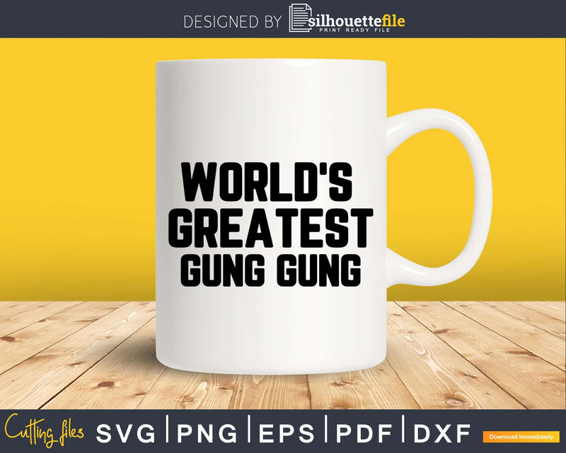 World’s Greatest Gung gung Svg Png Fathers Day T-shirt