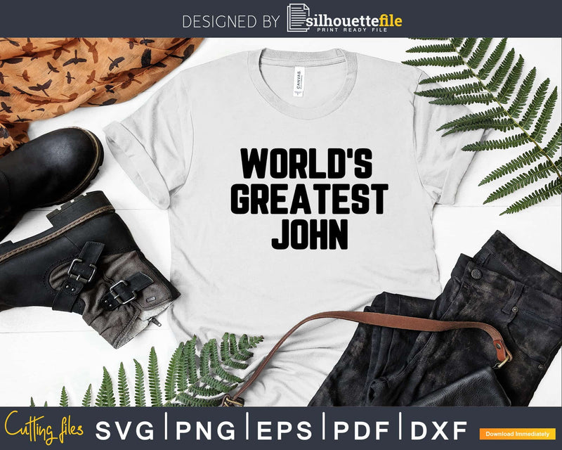 World’s Greatest John Svg Png Fathers Day T-shirt Design