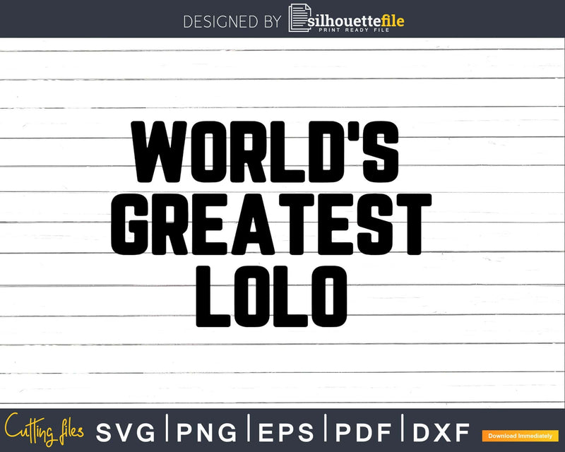 World’s Greatest Lolo Svg Png Fathers Day T-shirt Design