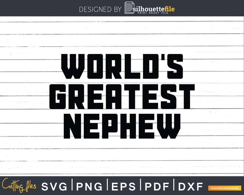 World’s Greatest Nephew Svg Dxf Png Cricut Files