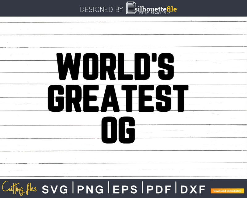 World’s Greatest Og Svg Png Fathers Day T-shirt Design