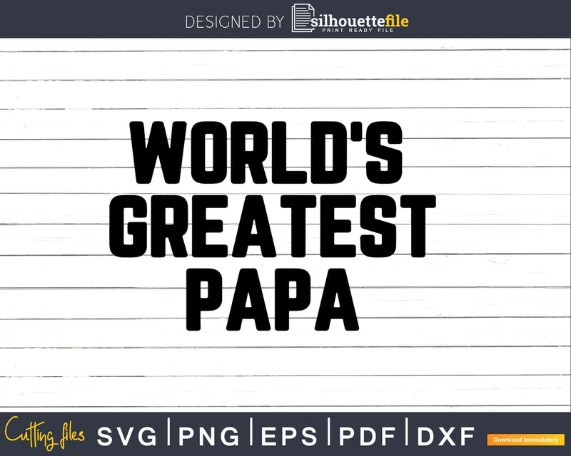 World’s Greatest Papa Svg Png Fathers Day T-shirt Design Cut