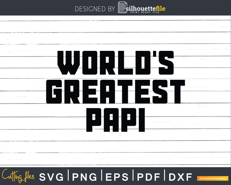 World’s Greatest Papi Svg Dxf Png Cricut Files