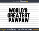 World’s Greatest Pawpaw Svg Png Fathers Day T-shirt