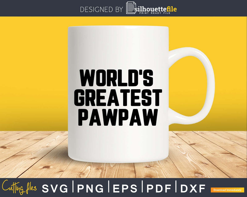 World’s Greatest Pawpaw Svg Png Fathers Day T-shirt