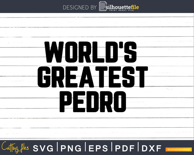 World’s Greatest Pedro Svg Png Fathers Day T-shirt Design