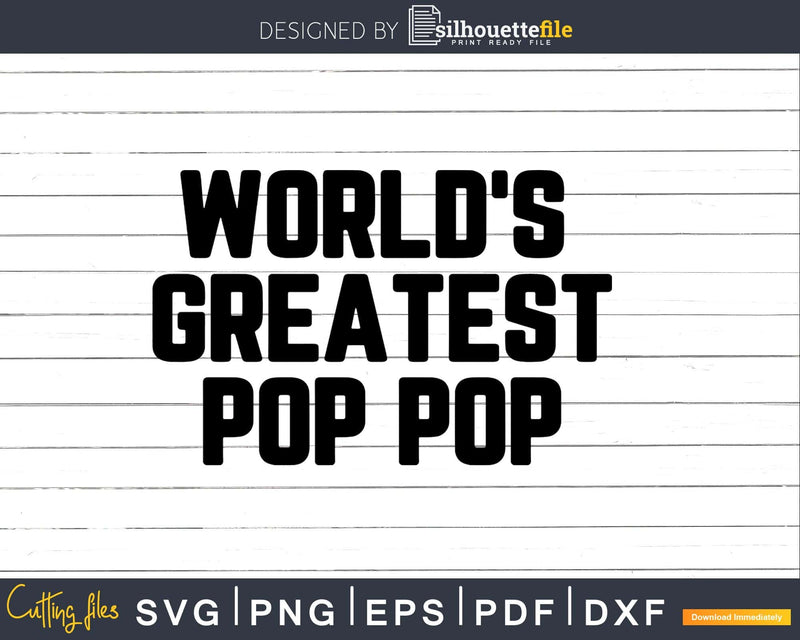 World’s Greatest Pop pop Svg Png Fathers Day T-shirt