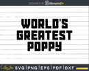 World’s Greatest Poppy Svg Dxf Png Cricut Files