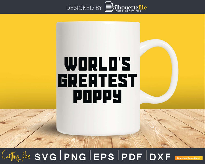 World’s Greatest Poppy Svg Dxf Png Cricut Files