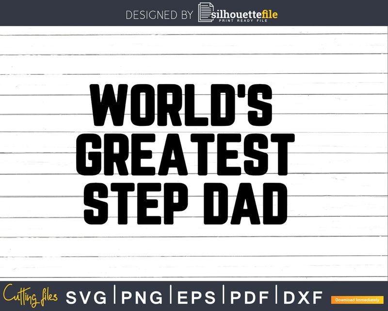 World’s Greatest Step dad Svg Png Fathers Day T-shirt