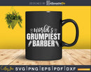 World’s Grumpiest Barber Funny Barbershop Shirt Svg Png