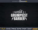 World’s Grumpiest Barber Funny Barbershop Shirt Svg Png