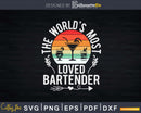 World’s Most Loved Bartender Bartending Png Dxf Svg Cut