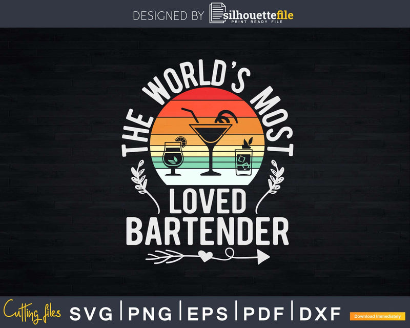World’s Most Loved Bartender Bartending Png Dxf Svg Cut