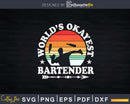 World’s Okayest Bartender Funny Bartending Svg Png Dxf