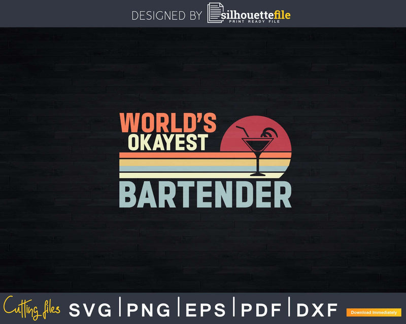 World’s Okayest Bartender Funny Retro Vintage Png Dxf Svg