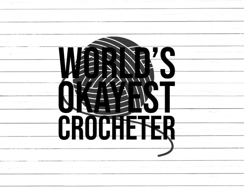 World’s Okayest Best Crocheter Svg Png Cut Files