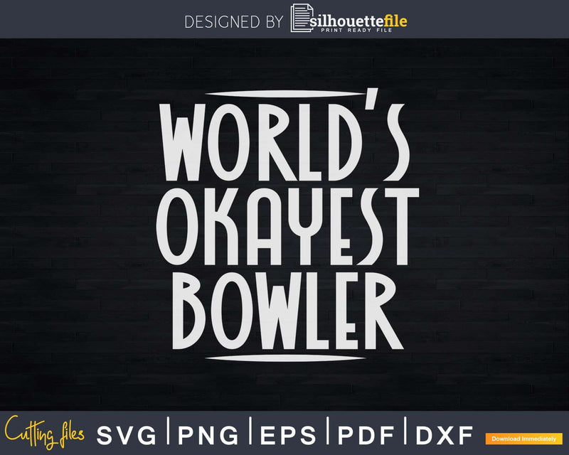 World’s Okayest Bowler Funny Bowling T-shirt Design Svg