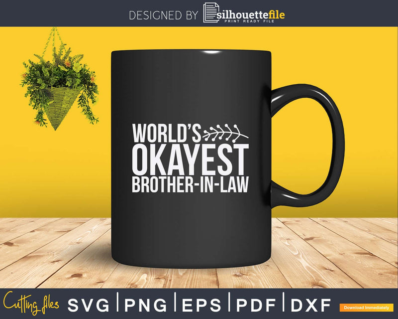 World’s Okayest Brother In Law Svg T-shirt Design