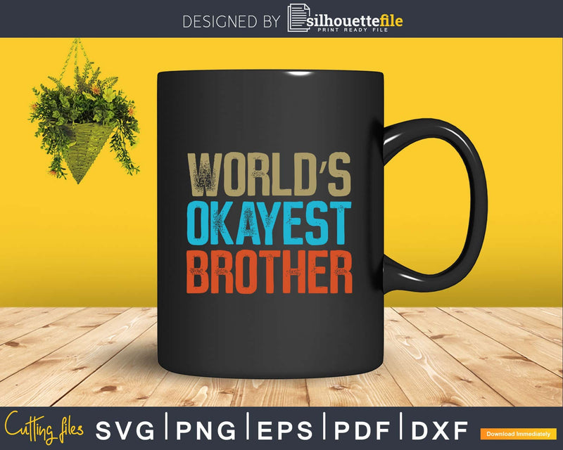 World’s Okayest Brother Vintage Style Svg T-shirt Design