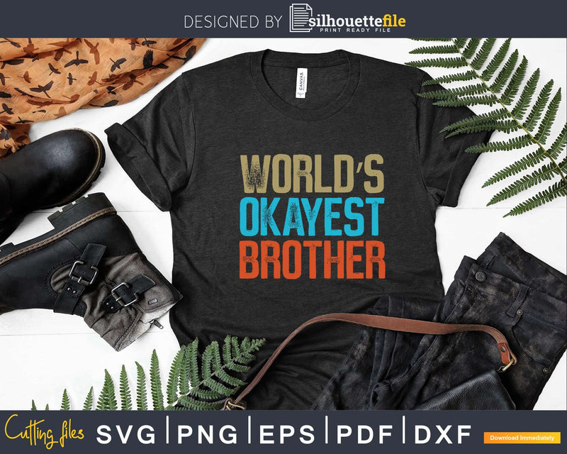 World’s Okayest Brother Vintage Style Svg T-shirt Design