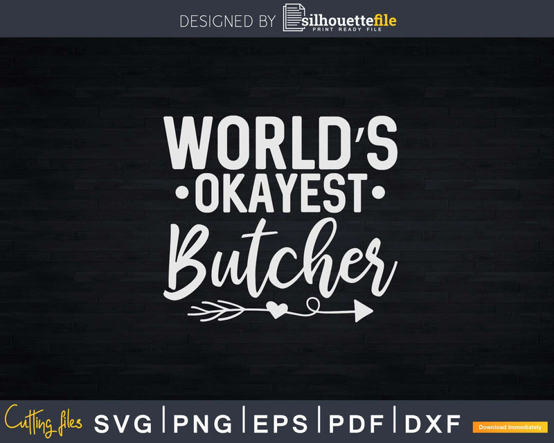 World’s Okayest Butcher Svg Dxf Png Cut Files