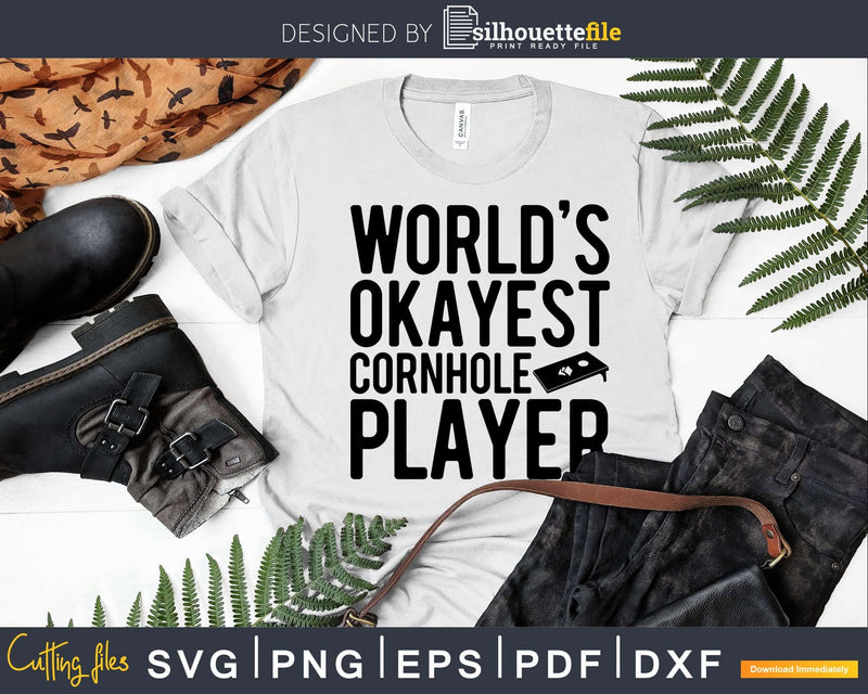 World’s Okayest Cornhole Player Shirt Svg Dxf Png Design