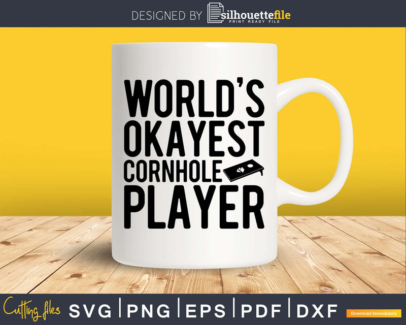 World’s Okayest Cornhole Player Shirt Svg Dxf Png Design