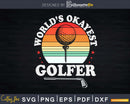 Worlds Okayest Golfer Golf Player Svg Dxf Cricut Cut Files