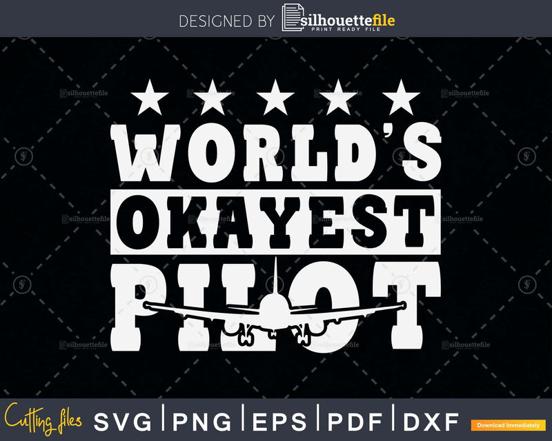 World’s Okayest Pilot svg design printable cut file