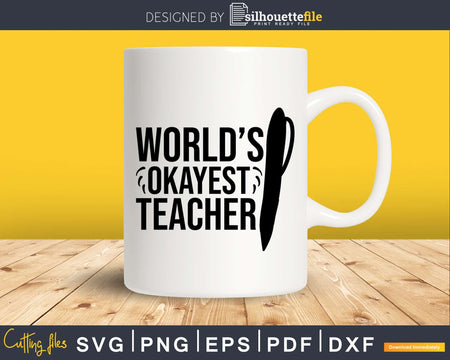 Worlds Okayest Teacher svg t-shirt designs Cut Files