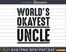 World’s Okayest Uncle Svg Gift Printable File