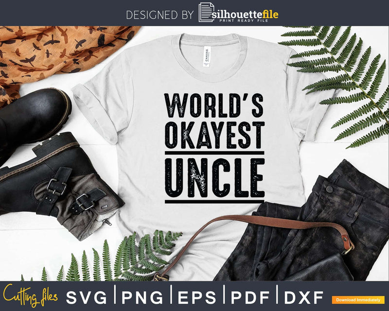 World’s Okayest Uncle Svg Gift Printable File