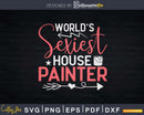 World’s Sexiest House Painter Renovating Job Paint Svg