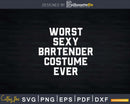 Worst Sexy Bartender Costume Ever Png Dxf Svg Cut Files