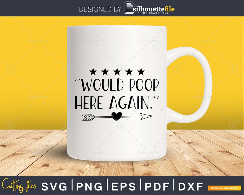 Would Poop Here Again Bathroom Quote Svg Funny Cricut Files