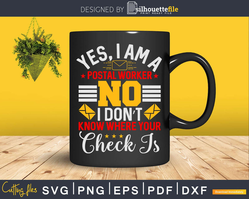 Yes I Am a Postal Worker Mailman Svg Dxf Cut Files