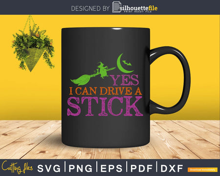 Yes I Can Drive a Stick Halloween silhouette svg craft cut