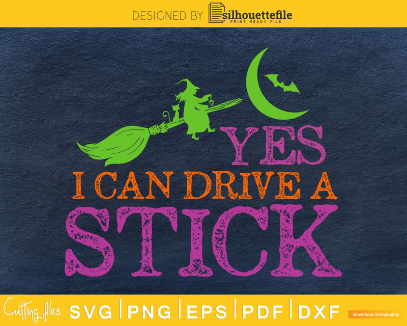 Yes I Can Drive a Stick Halloween silhouette svg craft cut