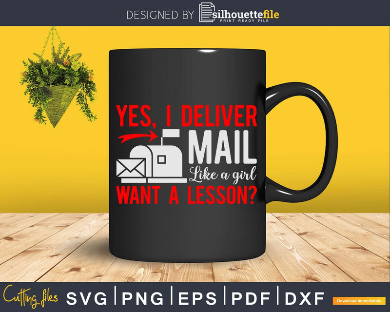 Yes I deliver mail like a girl want lesson Svg Dxf Cut Files