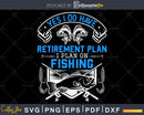 Yes I do have retirement plan on fishing svg design cricut