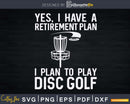 Yes I Have A Retirement Plan Disc Golf Funny Frisbee