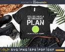 Yes I Have A Retirement Plan Play Tennis Funny svg cricut