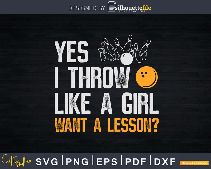 Yes I Throw Like A Girl Want Lesson Svg Cricut Cut Files