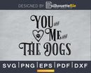 You And Me The Dogs svg cricut cut design files