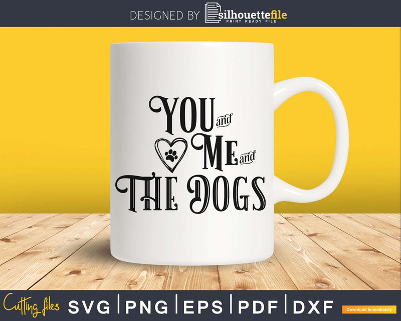 You And Me The Dogs svg cricut cut design files